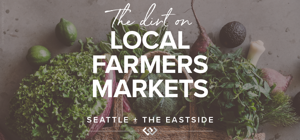The Dirt on Local Farmers Markets: Seattle & the Eastside